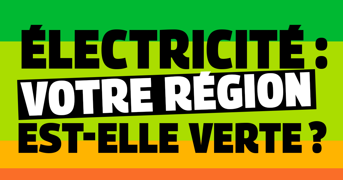 Électricité : votre région est-elle verte ?