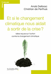 Livre : 'Et si le changement climatique nous aidait Ã  sortir de la crise ? IdÃ©es reÃ§ues sur l'action contre le changement climatique'