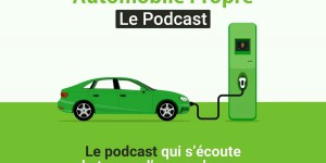 L’épisode 4 du podcast Automobile Propre est disponible