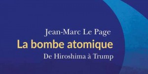 « La Bombe atomique. De Hiroshima à Trump » : soixante-quinze ans de guerre et paix nucléaire