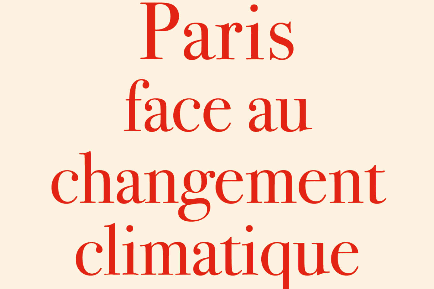 « Paris face au changement climatique » : comment adapter la ville au réchauffement