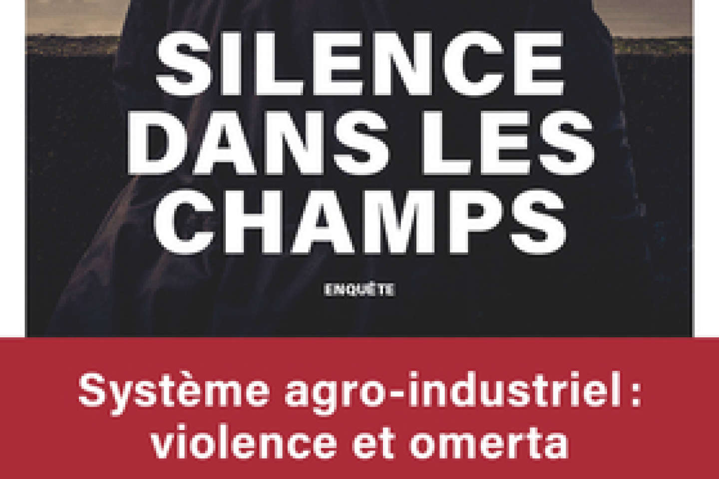 « Silence dans les champs » : l’hydre de l’agrobusiness breton