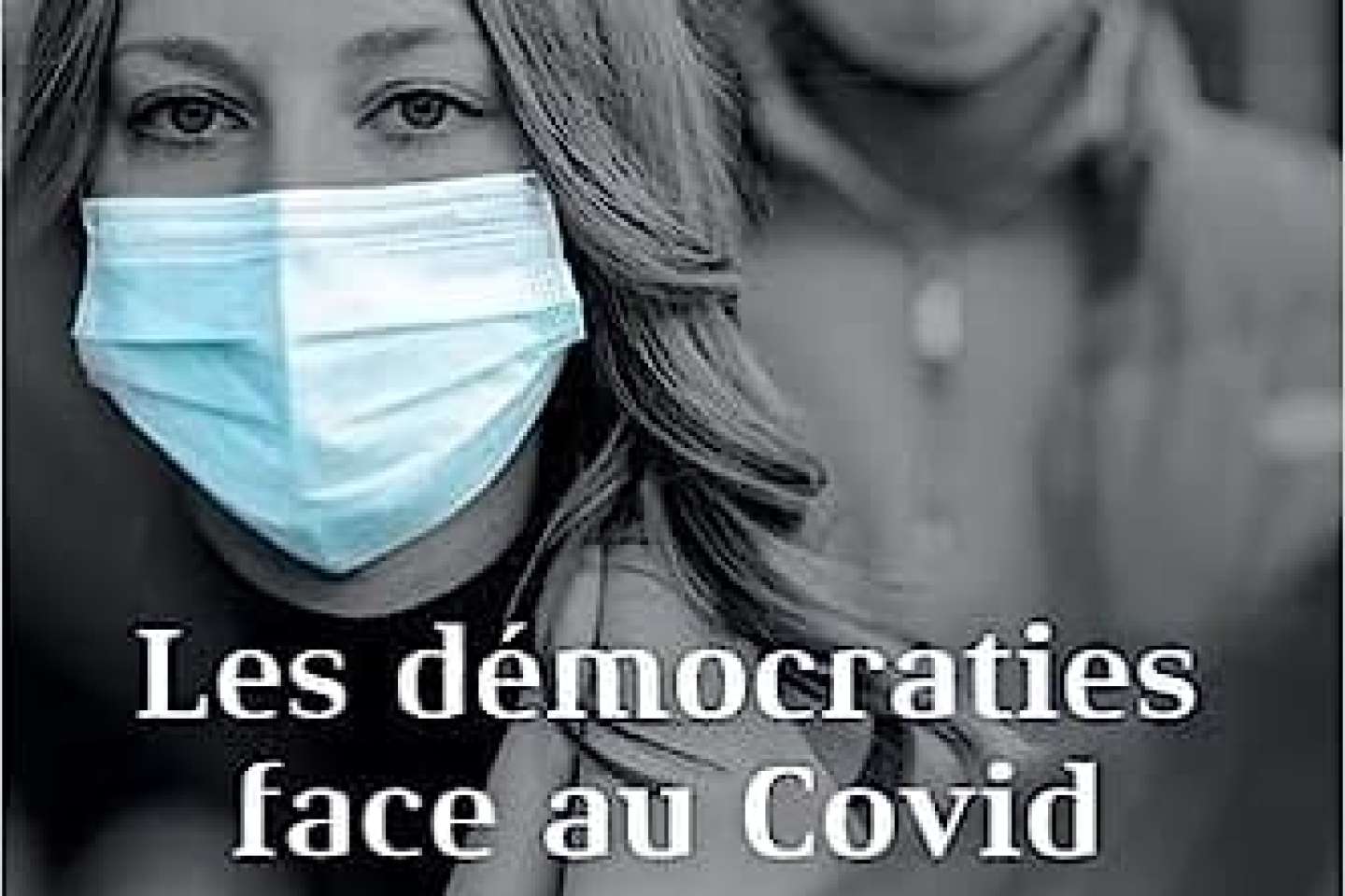 « Les démocraties face au Covid » : quand la crise sanitaire restreint les libertés publiques