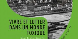 « Vivre et lutter dans un monde toxique. Violence environnementale et santé à l’âge du pétrole » : nécropolitiques de l’«or noir »