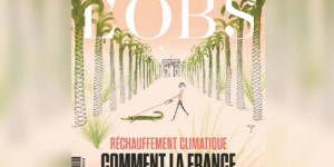 A la une de « l’Obs » : réchauffement climatique, comment la France doit s’adapter